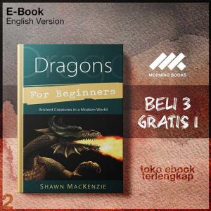 Dragons_for_beginners_ancient_creatures_in_a_modern_world_by_MacKenzie_Shawn.jpg