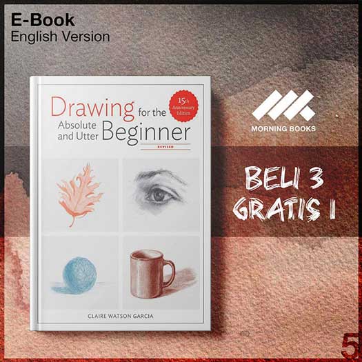 Drawing for the Absolute and Utter Beginner 15th Anniversary Edition