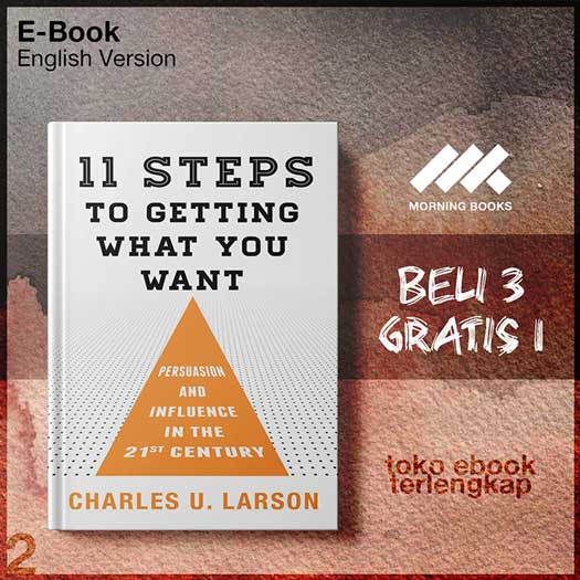 Eleven_Steps_to_Getting_What_You_Want_Persuasion_and_Influence_in_the_21st_Century_by_Charles.jpg