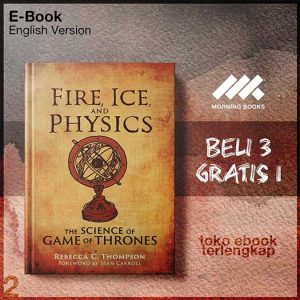 Fire_Ice_and_Physics_The_Science_of_Game_of_Thrones_by_Rebecca_C_Thompson.jpg