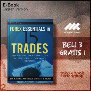 Forex_Essentials_in_15_Trades_The_Global_View_com_Guidecessful_Currency_Trading_by_John_Bland_Jay_M_Meisler_.jpg