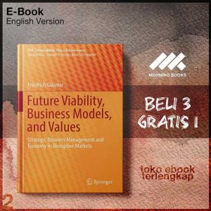 Future_Viability_Business_Models_and_Values_Strategy_Business_Management_and_Economy_in_Disruptive_Markets.jpg Future_Viability_Business_Models_and_Values_Strategy_Business_Management_and_Economy_in_Disruptive_Markets.jpg