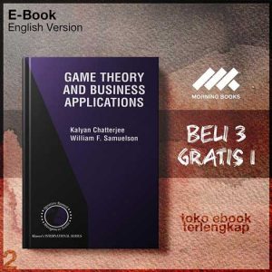 Game_Theory_and_Business_Applications_by_Kalyan_Chatterjee_Wilm_Samuelson_Kalyan_Chatterjee_.jpg Game_Theory_and_Business_Applications_by_Kalyan_Chatterjee_Wilm_Samuelson_Kalyan_Chatterjee_.jpg