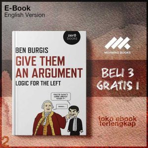 Give_Them_an_Argument_Logic_for_the_Left_by_Ben_Burgis.jpg Give_Them_an_Argument_Logic_for_the_Left_by_Ben_Burgis.jpg