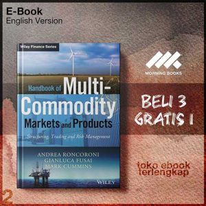 Handbook_of_Multi_Commodity_Markets_and_Products_Structuring_Trading_and_Risk_Management_by.jpg