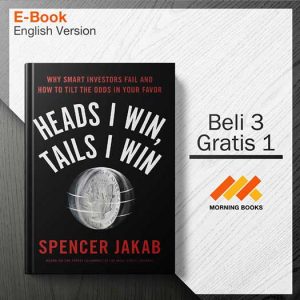 Heads_I_Win_Tails_I_Win_Why_Smart_Investors_Fail_-_Spencer_Jakab_000001-Seri-2d.jpg