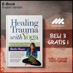 Healing_Trauma_With_Yoga_Go_From_Surviving_to_Thriving_with_Mind_Body_Techniques_by_Beth_Shaw.jpg