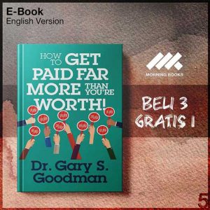 How_to_Get_Paid_Far_More_than_Y_-_Dr_Gary_S_Goodman_000001-Seri-2f.jpg