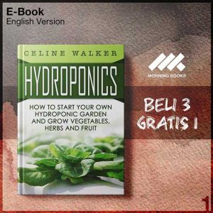 Hydroponics_How_to_Start_Your_Own_Hydroponic_Garden_and_Grow_Vegetab-Seri-2f.jpg