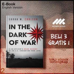 In_the_Dark_of_War_A_CIA_Officer_s_Inside_Account_of_the_U_S_Evacuation_from_Libya_by_Sarah_M_.jpg In_the_Dark_of_War_A_CIA_Officer_s_Inside_Account_of_the_U_S_Evacuation_from_Libya_by_Sarah_M_.jpg