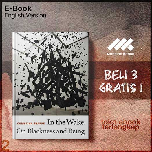 In_the_Wake_On_Blackness_and_Being_by_Christina_Sharpe.jpg In_the_Wake_On_Blackness_and_Being_by_Christina_Sharpe.jpg