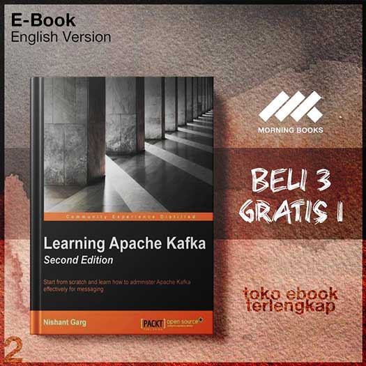 Learning_Apache_Kafka_Second_Edition_by_Nishant_Garg.jpg Learning_Apache_Kafka_Second_Edition_by_Nishant_Garg.jpg