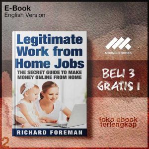 Legitimate_Work_from_Home_Jobs_The_Secret_Guide_to_Make_Money_Online_from_Home_by_Foreman_Richard.jpg