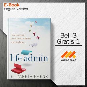 Life_Admin-_How_I_Learned_to_Do_Less_Do_Better_and_Live_More_000001-Seri-2d.jpg Life_Admin-_How_I_Learned_to_Do_Less_Do_Better_and_Live_More_000001-Seri-2d.jpg