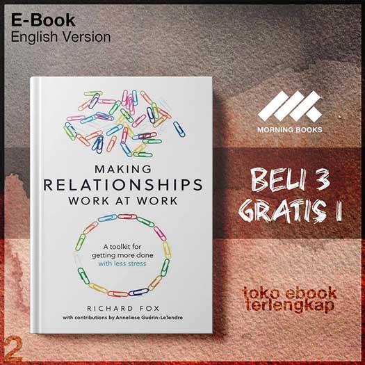 Making_Relationships_Work_at_Work_A_toolkit_for_getting_more_done_with_less_stress_by_Richard.jpg Making_Relationships_Work_at_Work_A_toolkit_for_getting_more_done_with_less_stress_by_Richard.jpg