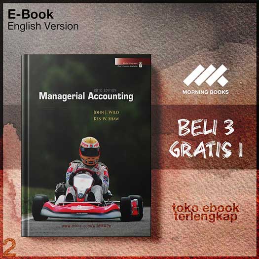 Managerial_Accounting_2010_Edition_by_John_Wild_Ken_Shaw.jpg Managerial_Accounting_2010_Edition_by_John_Wild_Ken_Shaw.jpg