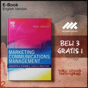 Marketing_Communications_Management_Concepts_and_Theories_Cases_and_Practices_by_Paul_Copley.jpg Marketing_Communications_Management_Concepts_and_Theories_Cases_and_Practices_by_Paul_Copley.jpg