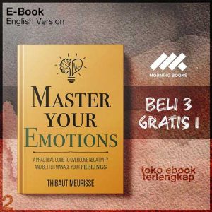 Master_Your_Emotions_A_Practical_Guide_to_Overcome_Negativity_and_Better_Manage_Your_Feelings.jpg Master_Your_Emotions_A_Practical_Guide_to_Overcome_Negativity_and_Better_Manage_Your_Feelings.jpg