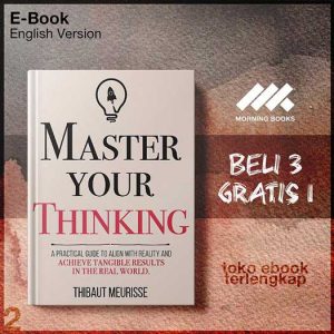 Master_Your_Thinking_A_Practical_Guide_to_Align_Yourself_with_Reality_by_Thibaut_Meurisse.jpg Master_Your_Thinking_A_Practical_Guide_to_Align_Yourself_with_Reality_by_Thibaut_Meurisse.jpg