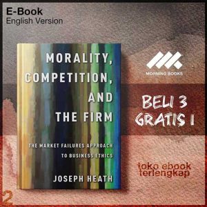 Morality_Competition_and_the_Firm_The_Market_Failures_Approach_to_Business_Ethics_by_Joseph_Heath.jpg