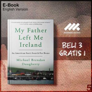 My_Father_Left_Me_Ireland_-_Michael_Brendan_Dougherty_000001-Seri-2f.jpg My_Father_Left_Me_Ireland_-_Michael_Brendan_Dougherty_000001-Seri-2f.jpg