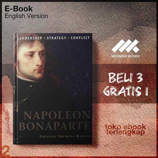Napoleon_Bonaparte_leadership_strategy_conflict_by_Gregory_Fremont_Barnes.jpg Napoleon_Bonaparte_leadership_strategy_conflict_by_Gregory_Fremont_Barnes.jpg