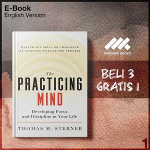 Practicing_Mind_Developing_Focus_and_Discipline_in_Your_Life_The_by_Th-Seri-2f.jpg