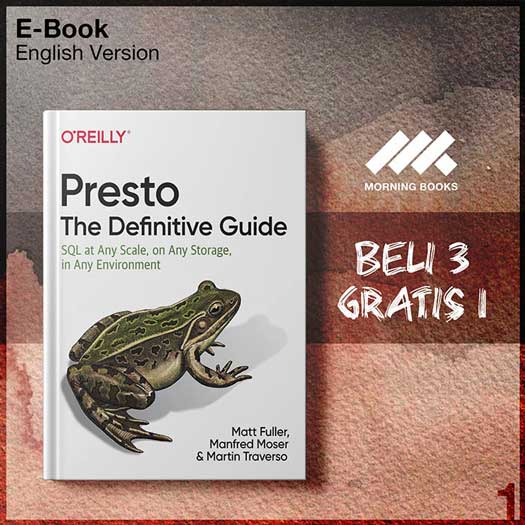 Presto The Definitive Guide SQL at Any Scale, on Any Storage, in Any ...