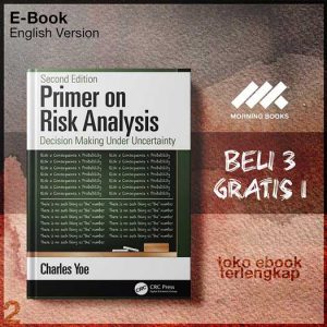 Primer_on_Risk_Analysis_Decision_Making_Under_Uncertainty_Second_Edition.jpg Primer_on_Risk_Analysis_Decision_Making_Under_Uncertainty_Second_Edition.jpg