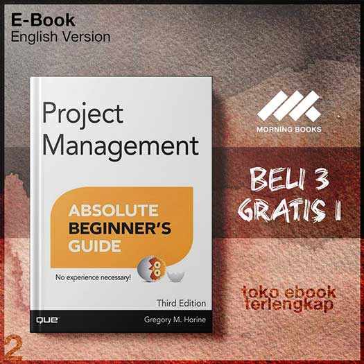 Project_Management_Absolute_Beginners_Guide_Third_Edition_by_Horine_Gregory_M.jpg Project_Management_Absolute_Beginners_Guide_Third_Edition_by_Horine_Gregory_M.jpg
