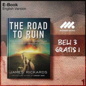 Road_to_Ruin_The_Global_Elites_Secret_Plan_The_by_James_Rickards-Seri-2f.jpg