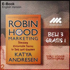 Robin_Hood_Marketing_Stealing_Corporate_Savvy_to_Sell_Just_Causes_by_Katya_Andresen.jpg Robin_Hood_Marketing_Stealing_Corporate_Savvy_to_Sell_Just_Causes_by_Katya_Andresen.jpg