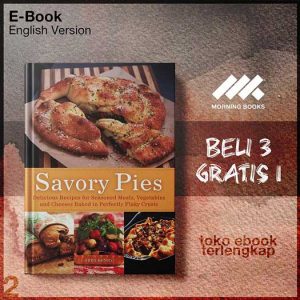 Savory_Pies_Delicious_Recipes_for_Seasoned_Meats_Vegetables_Cheeses_Baked_in_Perfectly.jpg