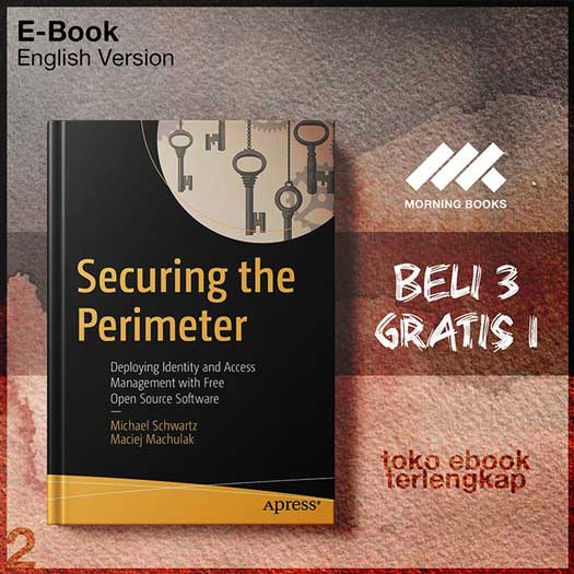 Securing_the_Perimeter_Deploying_Identity_and_Access_Management_with_Free_Open_Source_Software.jpg Securing_the_Perimeter_Deploying_Identity_and_Access_Management_with_Free_Open_Source_Software.jpg