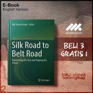 Silk_Road_to_Belt_Road_Reinventing_the_Past_and_Shaping_the_Future_by_Md_Nazrul_Islam.jpg Silk_Road_to_Belt_Road_Reinventing_the_Past_and_Shaping_the_Future_by_Md_Nazrul_Islam.jpg