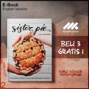 Sister_Pie_The_Recipes_and_Stories_of_a_Big_Hearted_Bakery_in_Detroit_by_Lisa_Ludwinski_2_.jpg