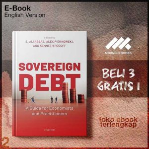 Sovereign_debt_a_guide_for_economists_and_practitioners_by_Abbas_S_A_Pienkowski_Alex_Rogoff_Kenneth_S_.jpg Sovereign_debt_a_guide_for_economists_and_practitioners_by_Abbas_S_A_Pienkowski_Alex_Rogoff_Kenneth_S_.jpg