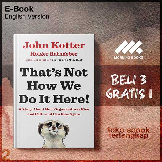 That_s_Not_How_We_Do_It_Here_A_Story_about_How_Organizaand_Can_Rise_Again_by_Kotter_John_P_Rathgeber_Holger.jpg