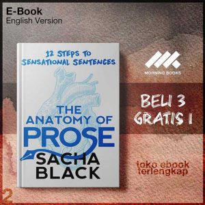 The_Anatomy_of_Prose_12_Steps_to_Sensational_Sentences_Better_Writer_by_Sacha_Black.jpg