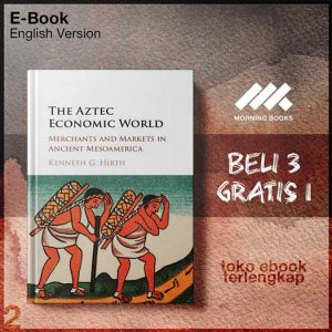 The_Aztec_Economic_World_Merchants_and_Markets_in_Ancient_Mesoamerica_by_Kenneth_G_Hirth.jpg The_Aztec_Economic_World_Merchants_and_Markets_in_Ancient_Mesoamerica_by_Kenneth_G_Hirth.jpg