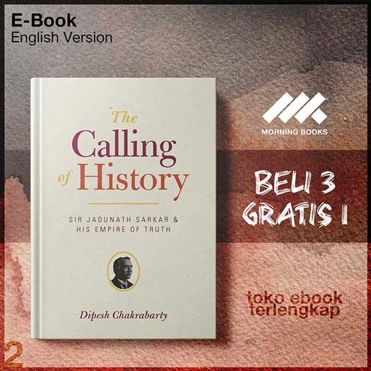 The_Calling_of_History_Sir_Jadunath_Sarkar_His_Empire_of_Truth_by_Dipesh_Chakrabarty.jpg