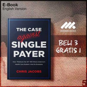 The_Case_Against_Single_Payer_-_Chris_Jacobs_000001-Seri-2f.jpg The_Case_Against_Single_Payer_-_Chris_Jacobs_000001-Seri-2f.jpg