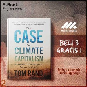 The_Case_for_Climate_Capitalism_Economic_Solutions_for_a_Planet_in_Crisis_by_Tom_Rand.jpg The_Case_for_Climate_Capitalism_Economic_Solutions_for_a_Planet_in_Crisis_by_Tom_Rand.jpg