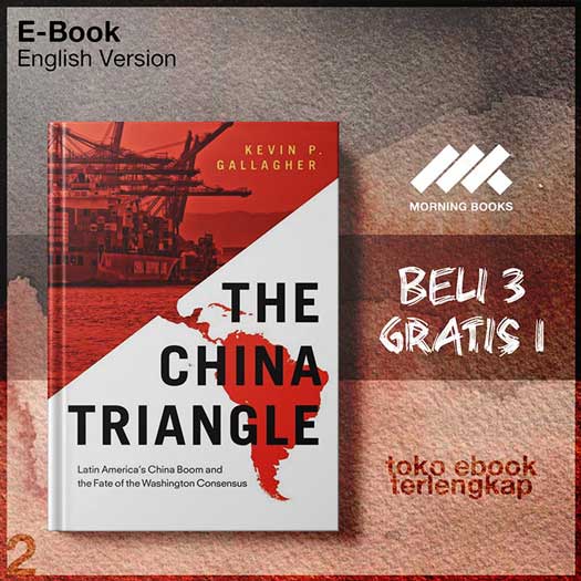 The_China_Triangle_Latin_America_s_China_Boom_and_the_Fate_of_the_Washington_Consensus_by_Kevin.jpg