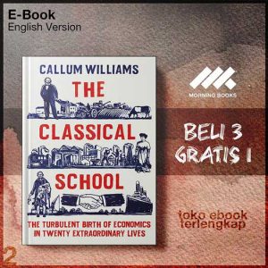 The_Classical_School_The_Turbulent_Birth_of_Economicsenty_Extraordinary_Lives_UK_Edition_by_Callum_Williams.jpg The_Classical_School_The_Turbulent_Birth_of_Economicsenty_Extraordinary_Lives_UK_Edition_by_Callum_Williams.jpg