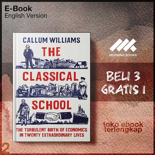 The_Classical_School_The_Turbulent_Birth_of_Economicsenty_Extraordinary_Lives_UK_Edition_by_Callum_Williams.jpg
