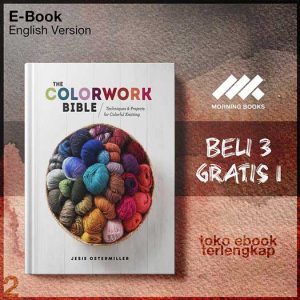 The_Colorwork_Bible_Techniques_and_Projects_for_Colorful_Knitting_by_Jesie_Ostermiller.jpg