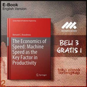 The_Economics_of_Speed_Machine_Speed_as_the_Key_Factor_in_Productivity_by_Bernard_C_Beaudreau.jpg The_Economics_of_Speed_Machine_Speed_as_the_Key_Factor_in_Productivity_by_Bernard_C_Beaudreau.jpg