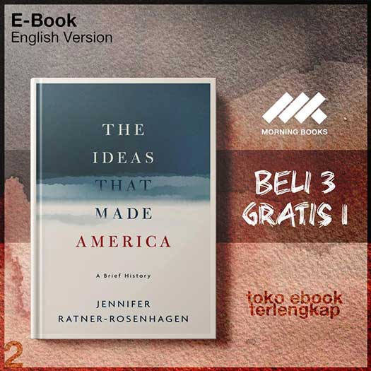The_Ideas_That_Made_America_A_Brief_History_by_Jennifer_Ratner_Rosenhagen.jpg