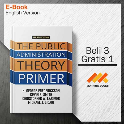 The_Public_Administration_Theory_Primer_3rd_Edition_000001-Seri-2d.jpg The_Public_Administration_Theory_Primer_3rd_Edition_000001-Seri-2d.jpg